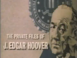 The Private Files Of J. Edgar Hoover